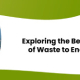 benefits and challanges of waste to energy