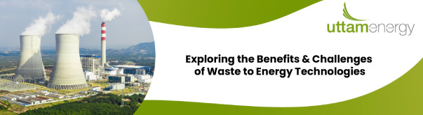 benefits and challanges of waste to energy